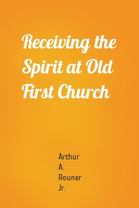 Receiving the Spirit at Old First Church