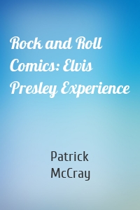 Rock and Roll Comics: Elvis Presley Experience