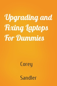 Upgrading and Fixing Laptops For Dummies