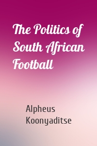 The Politics of South African Football