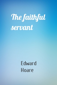 The faithful servant