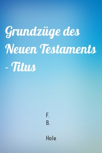 Grundzüge des Neuen Testaments - Titus