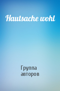 Hautsache wohl