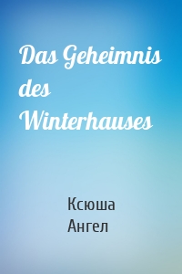 Das Geheimnis des Winterhauses