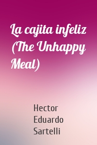 La cajita infeliz (The Unhappy Meal)