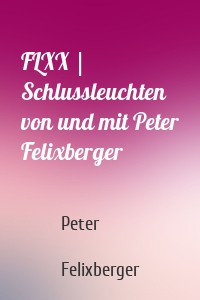FLXX | Schlussleuchten von und mit Peter Felixberger