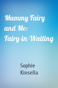 Mummy Fairy and Me: Fairy-in-Waiting