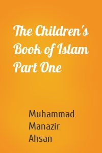 The Children's Book of Islam Part One