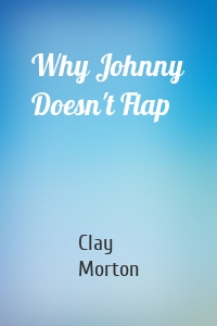 Why Johnny Doesn't Flap