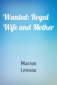 Wanted: Royal Wife and Mother