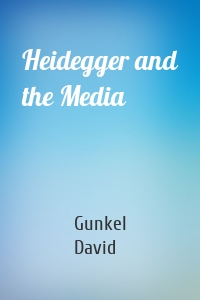 Heidegger and the Media