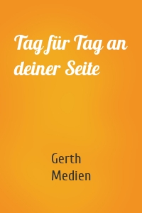 Tag für Tag an deiner Seite