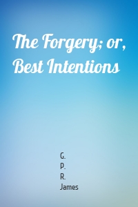 The Forgery; or, Best Intentions