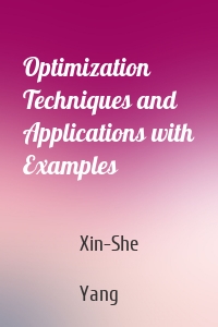 Optimization Techniques and Applications with Examples