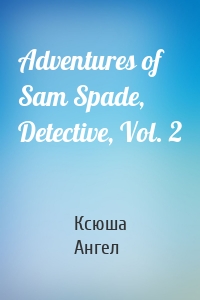 Adventures of Sam Spade, Detective, Vol. 2