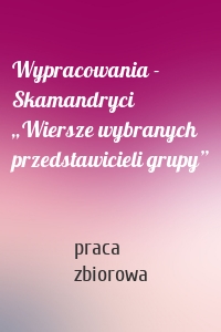 Wypracowania - Skamandryci „Wiersze wybranych przedstawicieli grupy”