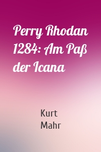 Perry Rhodan 1284: Am Paß der Icana