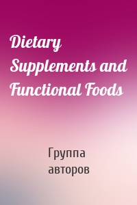 Dietary Supplements and Functional Foods