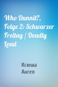 Who Dunnit?, Folge 2: Schwarzer Freitag / Deadly Load