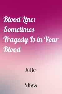 Blood Line: Sometimes Tragedy Is in Your Blood