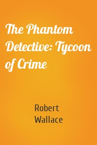 The Phantom Detective: Tycoon of Crime