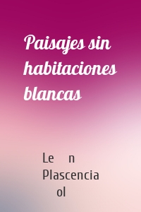 Paisajes sin habitaciones blancas