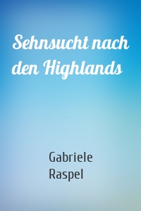 Sehnsucht nach den Highlands