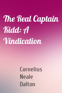 The Real Captain Kidd: A Vindication