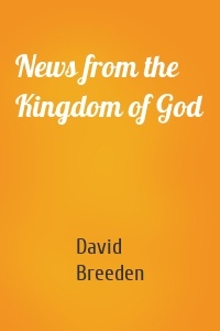 News from the Kingdom of God