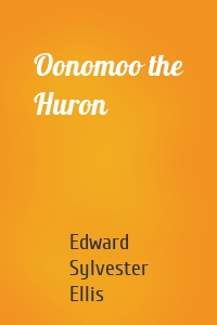 Oonomoo the Huron