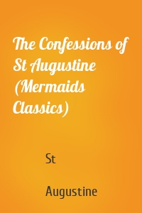 The Confessions of St Augustine (Mermaids Classics)
