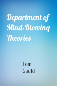 Department of Mind-Blowing Theories