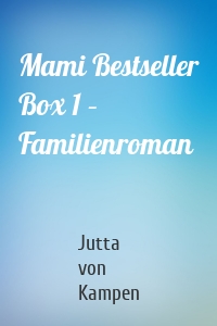 Mami Bestseller Box 1 – Familienroman
