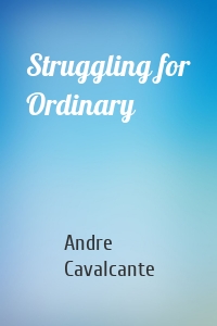 Struggling for Ordinary