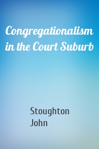 Congregationalism in the Court Suburb