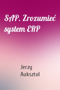 SAP. Zrozumieć system ERP