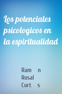 Los potenciales psicologicos en la espiritualidad