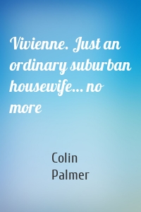 Vivienne. Just an ordinary suburban housewife… no more