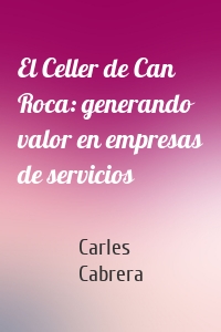 El Celler de Can Roca: generando valor en empresas de servicios