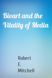 Bioart and the Vitality of Media
