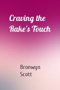 Craving the Rake's Touch