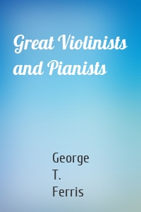 Great Violinists and Pianists