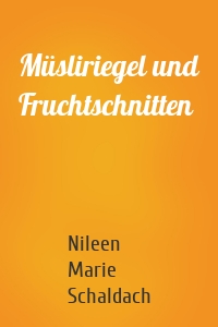 Müsliriegel und Fruchtschnitten