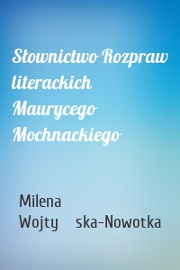 Słownictwo Rozpraw literackich Maurycego Mochnackiego