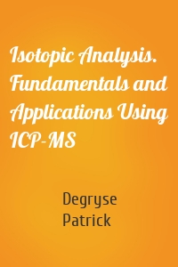 Isotopic Analysis. Fundamentals and Applications Using ICP-MS