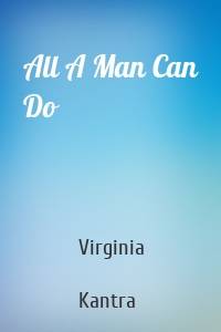 All A Man Can Do