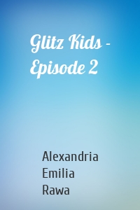 Glitz Kids - Episode 2