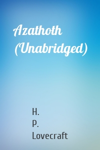 Azathoth (Unabridged)