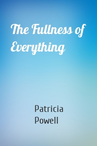 The Fullness of Everything