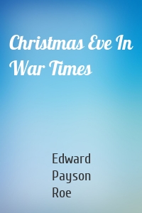 Christmas Eve In War Times